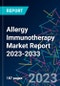 Allergy Immunotherapy Market Report 2023-2033 - Product Image