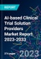 AI-based Clinical Trial Solution Providers Market Report 2023-2033 - Product Image