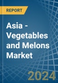 Asia - Vegetables and Melons - Market Analysis, Forecast, Size, Trends and Insights- Product Image