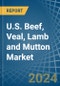 U.S. Beef, Veal, Lamb and Mutton Market. Analysis and Forecast to 2030 - Product Thumbnail Image