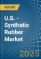 U.S. - Synthetic Rubber - Market Analysis, Forecast, Size, Trends and Insights - Product Thumbnail Image