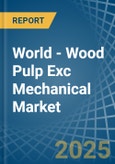 World - Wood Pulp Exc Mechanical - Market Analysis, Forecast, Size, Trends and Insights- Product Image