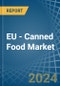 EU - Canned Food - Market Analysis, Forecast, Size, Trends and Insights - Product Thumbnail Image