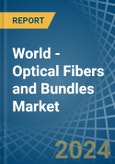 World - Optical Fibers and Bundles - Market Analysis, Forecast, Size, Trends and Insights- Product Image