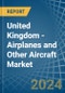 United Kingdom - Airplanes and Other Aircraft - Market Analysis, Forecast, Size, Trends and Insights - Product Thumbnail Image