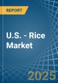 U.S. - Rice - Market Analysis, Forecast, Size, Trends and Insights- Product Image