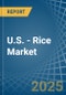 U.S. - Rice - Market Analysis, Forecast, Size, Trends and Insights - Product Image