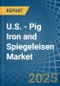 U.S. - Pig Iron and Spiegeleisen - Market Analysis, Forecast, Size, Trends and Insights - Product Thumbnail Image