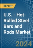 U.S. - Hot-Rolled Steel Bars and Rods - Market Analysis, Forecast, Size, Trends and Insights- Product Image