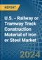 U.S. - Railway or Tramway Track Construction Material of Iron or Steel - Market Analysis, Forecast, Size, Trends and Insights - Product Thumbnail Image
