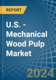 U.S. - Mechanical Wood Pulp - Market Analysis, Forecast, Size, Trends and Insights- Product Image