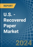 U.S. - Recovered Paper - Market Analysis, Forecast, Size, Trends and Insights- Product Image