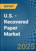 U.S. - Recovered Paper - Market Analysis, Forecast, Size, Trends and Insights- Product Image