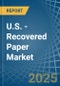 U.S. - Recovered Paper - Market Analysis, Forecast, Size, Trends and Insights - Product Thumbnail Image