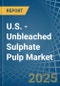 U.S. - Unbleached Sulphate Pulp - Market Analysis, Forecast, Size, Trends and Insights - Product Thumbnail Image