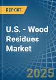 U.S. - Wood Residues - Market Analysis, Forecast, Size, Trends and Insights- Product Image