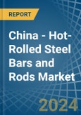China - Hot-Rolled Steel Bars and Rods - Market Analysis, Forecast, Size, Trends and Insights- Product Image
