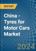 China - Tyres for Motor Cars - Market Analysis, forecast, Size, Trends and Insights- Product Image