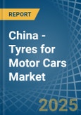 China - Tyres for Motor Cars - Market Analysis, forecast, Size, Trends and Insights- Product Image