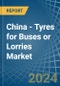 China - Tyres for Buses or Lorries - Market Analysis, forecast, Size, Trends and Insights - Product Image