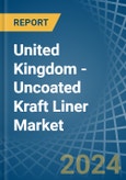 United Kingdom - Uncoated Kraft Liner - Market Analysis, Forecast, Size, Trends and Insights- Product Image
