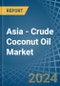 Asia - Crude Coconut (Copra) Oil - Market Analysis, Forecast, Size, Trends and Insights - Product Thumbnail Image