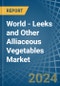 World - Leeks and Other Alliaceous Vegetables - Market Analysis, Forecast, Size, Trends and Insights - Product Image