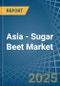 Asia - Sugar Beet - Market Analysis, Forecast, Size, Trends and Insights - Product Thumbnail Image