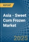 Asia - Sweet Corn Frozen - Market Analysis, Forecast, Size, Trends and Insights - Product Thumbnail Image