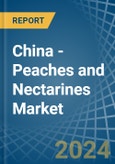 China - Peaches and Nectarines - Market Analysis, Forecast, Size, Trends and Insights- Product Image