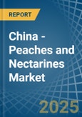 China - Peaches and Nectarines - Market Analysis, Forecast, Size, Trends and Insights- Product Image