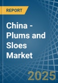 China - Plums and Sloes - Market Analysis, Forecast, Size, Trends and Insights- Product Image