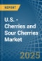 U.S. - Cherries and Sour Cherries - Market Analysis, Forecast, Size, Trends and Insights - Product Thumbnail Image