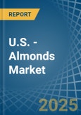 U.S. - Almonds - Market Analysis, Forecast, Size, Trends and Insights- Product Image