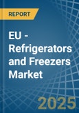 EU - Refrigerators and Freezers - Market Analysis, Forecast, Size, Trends and Insights- Product Image