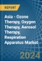 Asia - Ozone Therapy, Oxygen Therapy, Aerosol Therapy, Respiration Apparatus - Market Analysis, Forecast, Size, Trends and Insights - Product Thumbnail Image