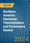 Northern America - Electronic Thermometers and Pyrometers - Market Analysis, Forecast, Size, Trends and Insights - Product Thumbnail Image