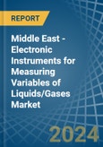 Middle East - Electronic Instruments for Measuring Variables of Liquids/Gases - Market Analysis, forecast, Size, Trends and Insights- Product Image