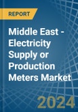 Middle East - Electricity Supply or Production Meters - Market Analysis, Forecast, Size, Trends and Insights- Product Image