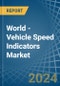 World - Vehicle Speed Indicators - Market Analysis, Forecast, Size, Trends and Insights - Product Image