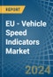 EU - Vehicle Speed Indicators - Market Analysis, Forecast, Size, Trends and Insights - Product Thumbnail Image