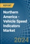 Northern America - Vehicle Speed Indicators - Market Analysis, Forecast, Size, Trends and Insights - Product Thumbnail Image