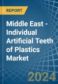 Middle East - Individual Artificial Teeth of Plastics - Market Analysis, Forecast, Size, Trends and Insights- Product Image
