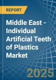 Middle East - Individual Artificial Teeth of Plastics - Market Analysis, Forecast, Size, Trends and Insights- Product Image