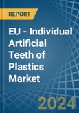 EU - Individual Artificial Teeth of Plastics - Market Analysis, Forecast, Size, Trends and Insights- Product Image