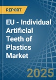 EU - Individual Artificial Teeth of Plastics - Market Analysis, Forecast, Size, Trends and Insights- Product Image