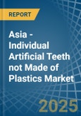 Asia - Individual Artificial Teeth not Made of Plastics - Market Analysis, Forecast, Size, Trends and Insights- Product Image