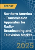 Northern America - Transmission Apparatus for Radio-Broadcasting and Television (With Reception Apparatus) - Market Analysis, forecast, Size, Trends and Insights- Product Image