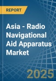 Asia - Radio Navigational Aid Apparatus - Market Analysis, Forecast, Size, Trends and Insights- Product Image