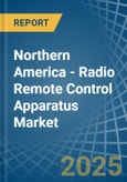 Northern America - Radio Remote Control Apparatus - Market Analysis, Forecast, Size, Trends and Insights- Product Image